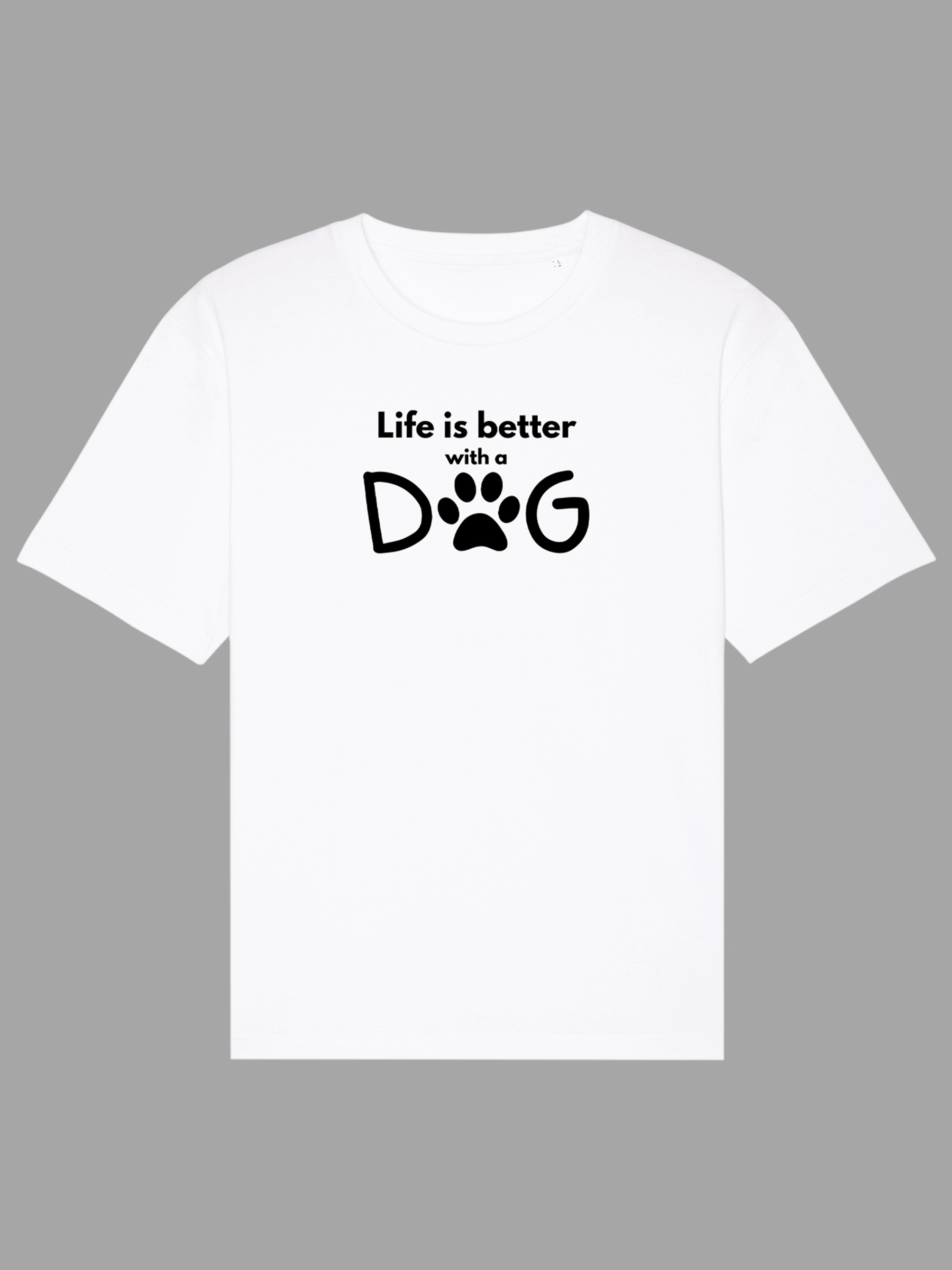 Life Is Better With A Dog T-Shirt